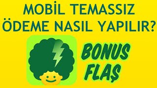 Bonusflaş Mobil Temassız Ödeme Nasıl Yapılır?