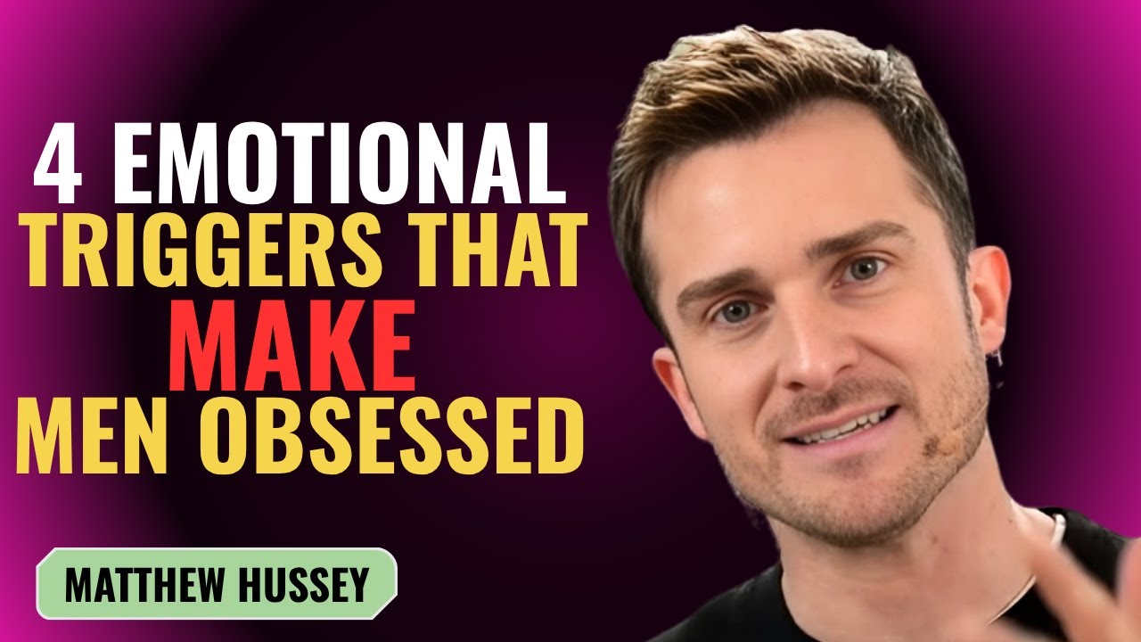 4 EMOTIONAL TRIGGERS THAT MAKE MEN OBSESSED | MATTHEW HUSSEY | MOTIVATION SPEECH