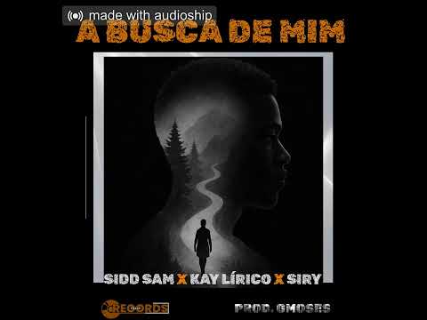 Sidd Sam - A Busca de Mim (Feat. Kay Lírico & Siry)