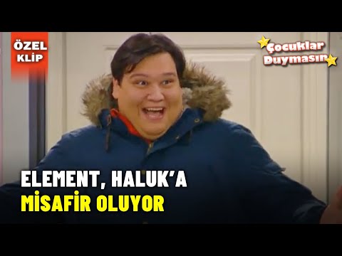 Element, Haluk'lara Misafir Oluyor! - Çocuklar Duymasın Özel Klip