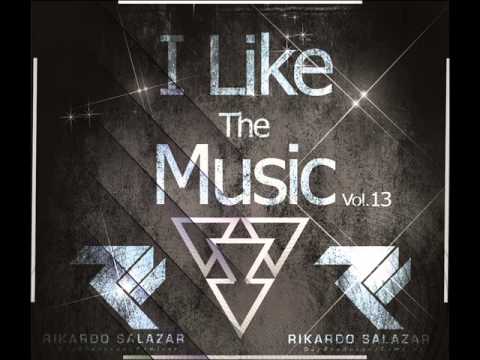 Rikardo Salazar   I Like The Music Vol 13