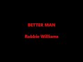 Robbie Williams Better Man