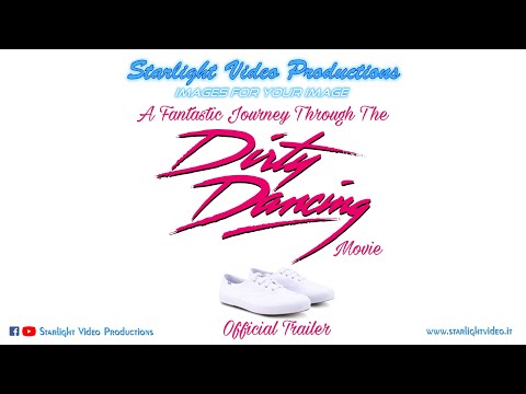 Trailer - A Fantastic Journey Through The Dirty Dancing Movie