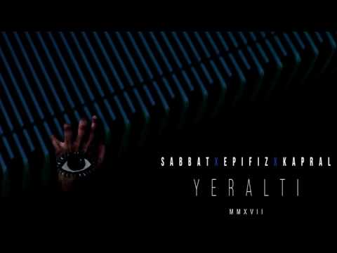 Sabbat x Epifiz x Kapral - Yeraltı