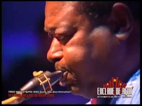 ENCLAVE DE AGUA 2008 - FRED WESLEY & PEE WEE ELLIS "No discrimination"