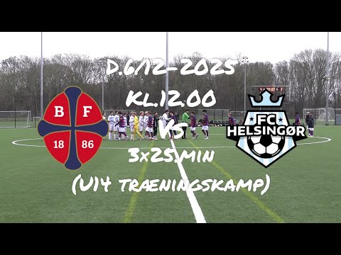 Bk Frem U14-Fc Helsingør u14(D.6/12-2025. Træningskamp 3×25.min)