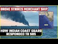 Drone Strikes Ship With 20 Indians Off Gujarat Coast Guard Makes Contact Oneindia News