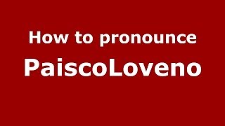 How to pronounce Paiscoloveno