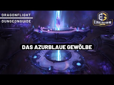 Dragonflight - Dungeonguide: Das Azurblaue Gewölbe (Normal/Heroisch/Mythisch)