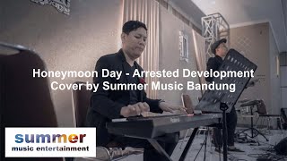 Honeymoon Day - Arrested Development [Cover by Summer Music Bandung]