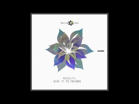 Nebogitel - Friends (Original Mix)
