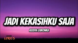 Download lagu Jadi Kekasihku Saja - Keisya Levronka (Lirik) mp3