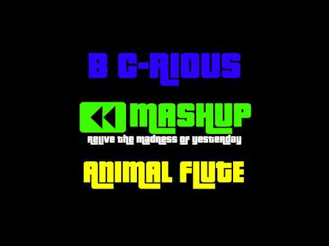 B C-Rious - Animal Flute (Mashup)