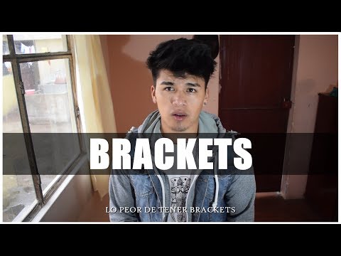 LO PEOR DE TENER BRACKETS