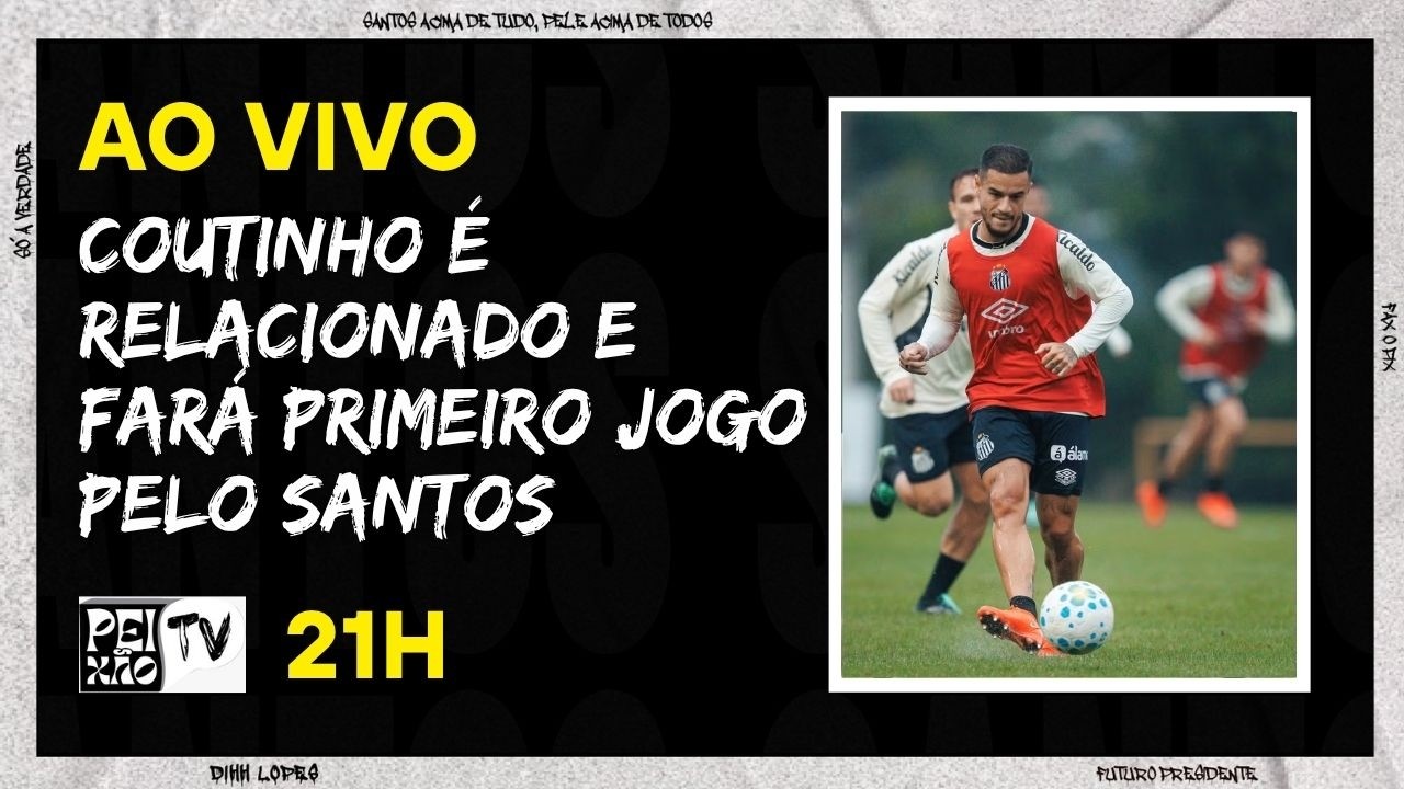COUTINHO É RELACIONADO/ TEIXEIRA  O CT REI PELÉ