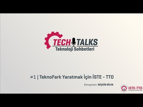 Techtalks #1 - TeknoFark Yaratmak  İçin İSTE‐TTO