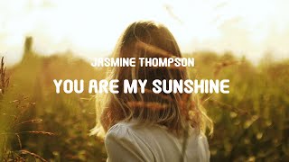Jasmine Thompson - You Are My Sunshine (Lyrics)