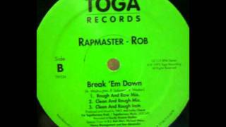 Rapmaster Rob - Break 'Em Down (Clean And Rough Mix)