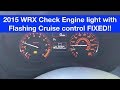 2015 Subaru WRX Check Engine light with Flashing Cruise control FIXED