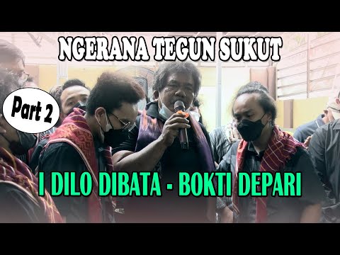 NGERANA TEGUN SUKUT | BOKTI DEPARI I DILO DIBATA | PART #2