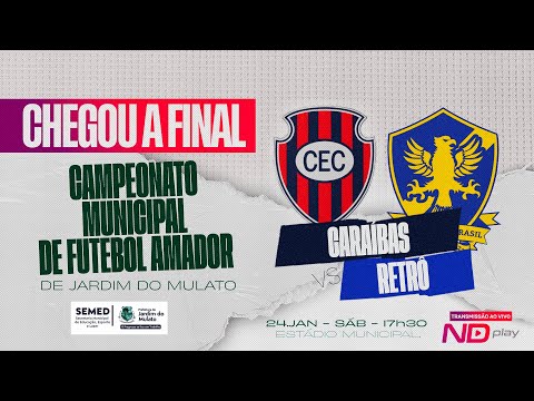FINAL CARAÍBAS vs RETRÔ | Campeonato Municipal de Futebol Amador