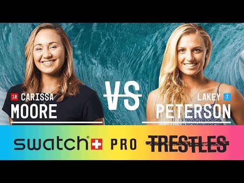 Carissa Moore vs. Lakey Peterson - Quarterfinals, Heat 2 - Swatch Pro 2017