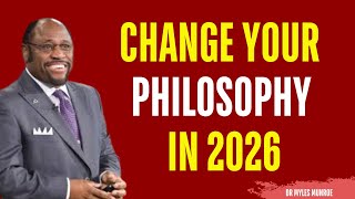 Change Your Philosophy in 2026 | Myles Munroe Motivation
