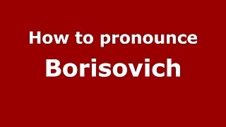 How to pronounce Borisovich