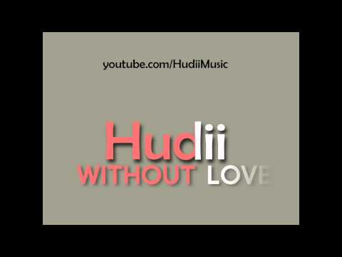 Hudii - Without Love