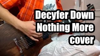 Decyfer Down - Nothing More (guitar cover)