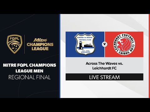 Mitre FQPL Champions League Regional Final - Across The Waves FC vs. Leichhardt FC