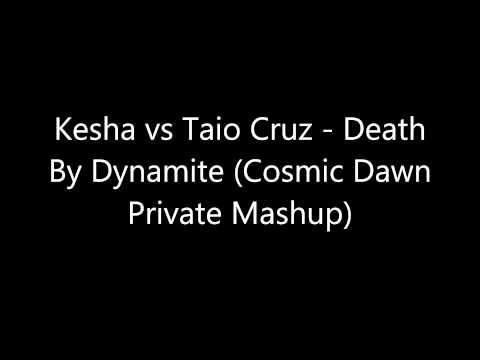 Kesha vs Taio Cruz - Death By Dynamite (Cosmic Dawn Private Mashup)