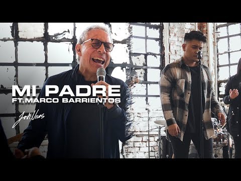 Josh Urias -MI PADRE feat. Marco Barrientos | VIDEO OFICIAL