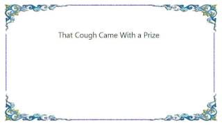 Bloodhound Gang - That Cough Came With a Prize Lyrics