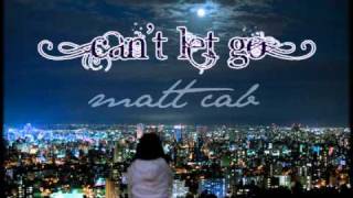 can't let go - matt cab.