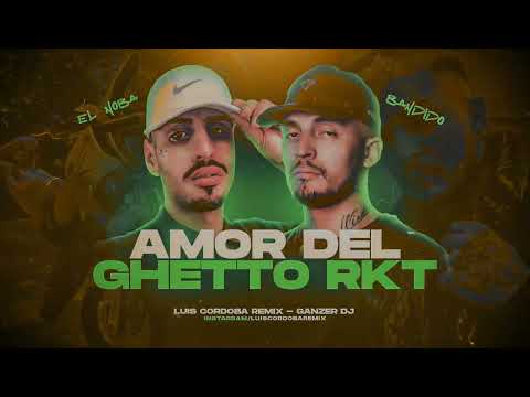 AMOR DEL GHETTO RKT - El Noba ❌ Bandido❌ Luis Cordoba Remix ft. Ganzer Dj [HOMENAJE]