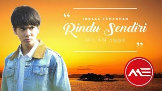 Lirik Lagu Iqbal Ramadhan - Rindu Sendiri ost Dilan 1990