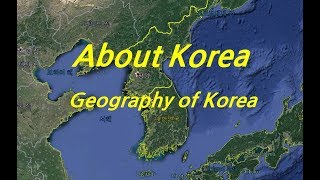  About Korea    Geography of Korea / Where is Kore