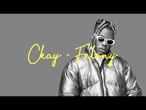CKAY - FELONY (Lyrics Video)