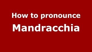 How to pronounce Mandracchia