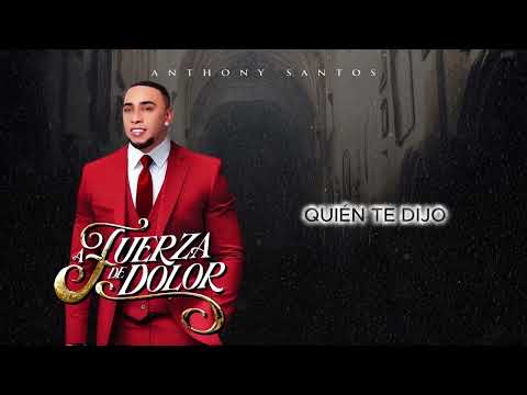 Anthony Santos - QUIÉN TE DIJO (audio oficial)