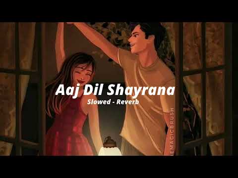 aaj dil shayrana slowed reverb/ MUSIC ADDICTION