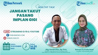 HEALTHY TALK: Jangan Takut Pasang Implan Gigi