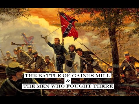 The Battle of Gaines Mill & The Men Who Fought There