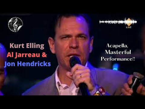 Jon Hendricks, Al Jarreau & Kurt Elling...Masterful!
