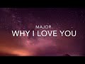 Why I Love You Lyrics MAJOR