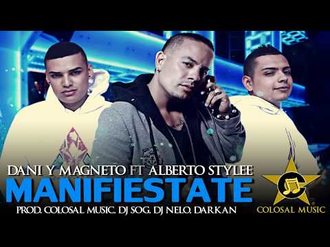Dani y Magneto - Manifiestate ft. Alberto Stylee [Audio] ®