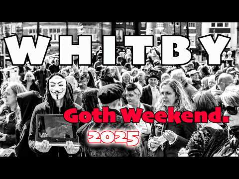 Whitby Goth Weekend 2025 - Whitby Walkthrough