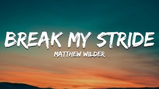 Matthew Wilder - Break My Stride (Lyrics) Matthew Wilder - Break My Stride (Lyrics)
