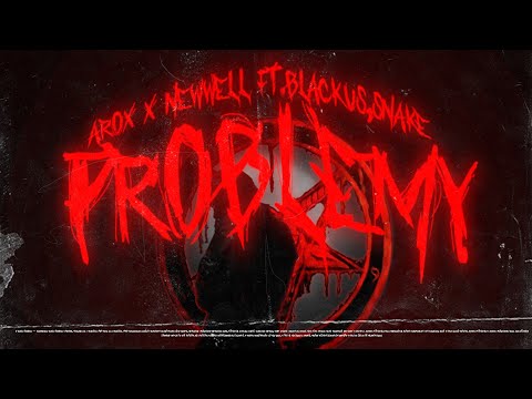 Arox x Newwell - Problemy (Ft.Blackus, sneyk) Prod. Anarky